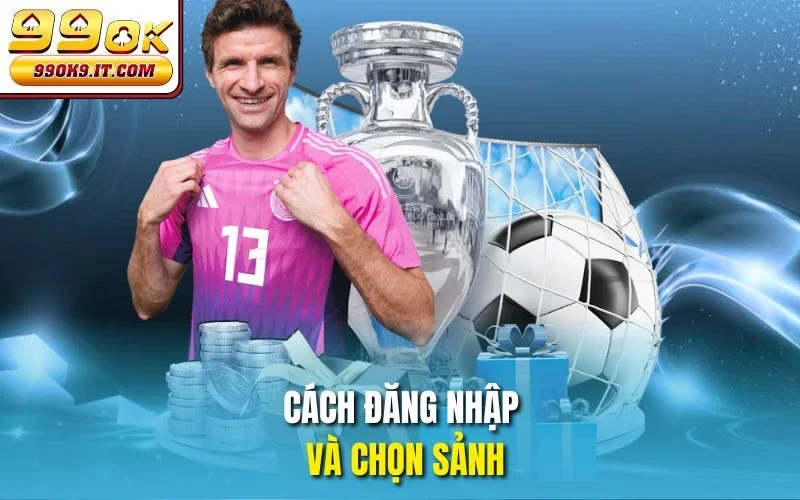 Cách đăng nhập và chọn sảnh