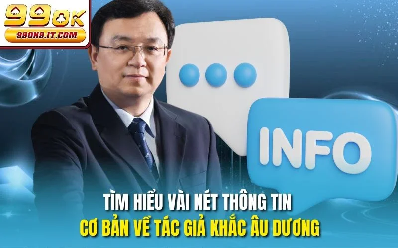 Đôi nét về tác giả Khắc Âu Dương