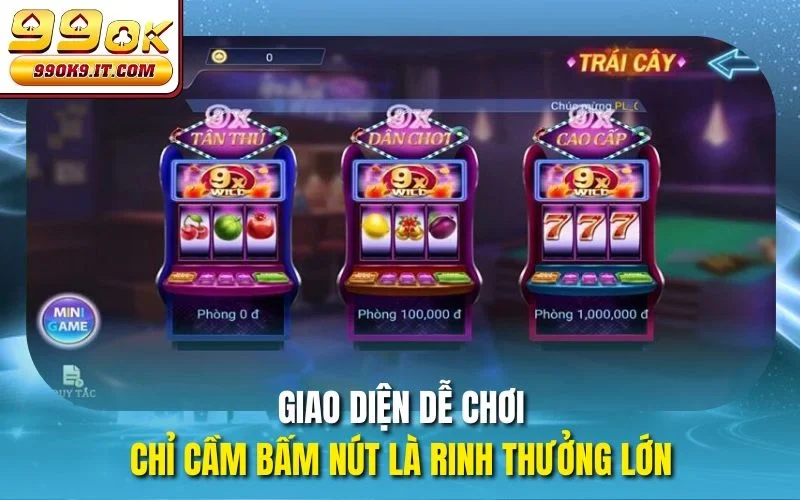 Giao diện dễ chơi, chỉ cầm bấm nút là rinh thưởng lớn