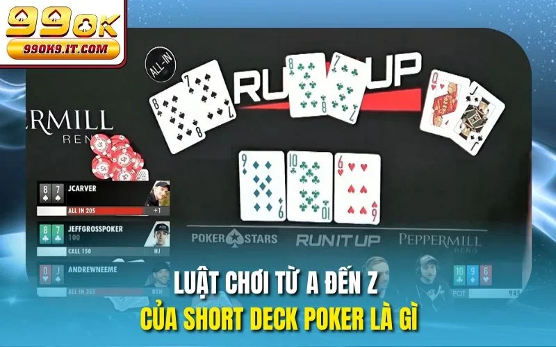 Luật chơi từ A đến Z của short deck poker là gì