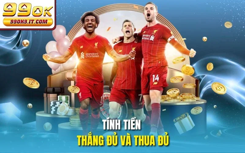 Tính tiền thắng đủ và thua đủ
